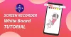    Screen Recorder’s Whiteboard Tutorial 