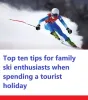 Top ten tips for family ski enthusiasts when spending a tourist holiday