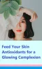 Get glowing skin and lasting freshness with antioxidants