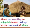 About the spending an enjoyable tourist holiday on the continent of Africa