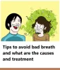 Learn about the causes and treatment of bad breath and some important tips