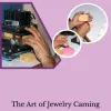 The Caming Process Of Jewelry - The Ultimate Guide