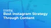 Creating Best Instagram Strategy Through Content