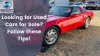 Looking for Used Cars for Sale? Follow these Tips!