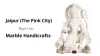 Why Is Jaipur The Best Place To Buy Marble Handicrafts (Statue/Temple)? – Status Thoughts