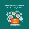 How to Choose The Best Magento 2 Extensions For Your Ecommerce Business In 2020 - Techicy