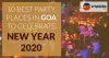 10 Best Party Places in Goa to Celebrate Your Summer Vacation 2020