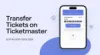 How to Transfer Tickets on Ticketmaster: A Comprehensive Guide