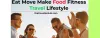 Eat move make food fitness travel lifestyle