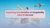 Exploring the Benefits of Hospitality Jobs in Abroad : khaansama23 — LiveJournal