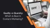 Quality vs Quantity: Which Is Best In Content Marketing?
