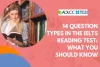 IELTS Reading Test - 14 Question Types: What You Should Know