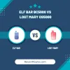 Lost Mary disposable vs Elf Bar Disposable - What To Pick? by Vaping Raven - Life of Vapor