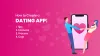 How to Create a Dating App: Tips, Features, Process, and Cost