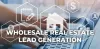 Wholesale Real Estate Lead Generation