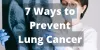 Whizolosophy | 7 Ways to Prevent Lung Cancer
