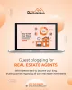 What Are The Benefits Of Guest Blogging For Real Estate Agents?