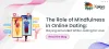 The Role of Mindfulness in Online Dating: Staying Grounded While Looking for Love