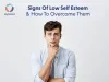 8 Most Common Signs of Low Self-Esteem and How to Overcome Them
