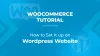 WooCommerce Tutorial - How to Set It Up On WordPress Website