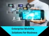 Top 12 Advantages of Enterprise Mobility Solutions for Business Article - ArticleTed -  News and Articles