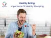 Healthy Eating: Importance of Healthy Shopping - JoyScore Inc