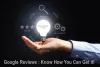 Google Reviews : Know How You Can Get It!