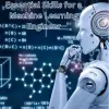 Essential Skills for a Machine Learning Engineer