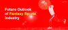 Future Outlook of Global Fantasy Sports Industry 