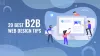 20 Best B2B Web Design Tips