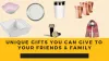 Unique Gifts You Can Give To Your Friends &amp; Family - Shop And Save