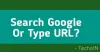 Search Google Or Type A Url ? Which One Is Better To Searching - TechotN