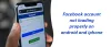  Why Is My Facebook account not loading properly on Android? - Resolve Your Problem