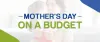 Mother’s Day On A Budget | Budget University Online  