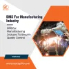 DMS For Manufacturing Industry To Simplify Quality Control