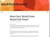 Work from homeA growing number of people are asking themselves how can I work full- time. The 9-5 job with commuting is enslaving most individuals to a 50 hour…