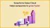 How Salesforce's sales cloud helps companies of all sizes grow faster?