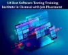 10 Best Software Testing Training Institute In Chennai With Job Placement