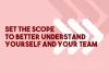 Set The Scope to Better Understand  Yourself and Your Team  