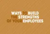Lifo Methods for Build the Strengths of Your Employees