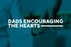   	Dads Encouraging the Hearts  