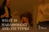 What is Harassment and Its Types  