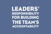   	Leaders’ Responsibility For Building The Team’s Accountability  