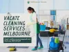 Why You Should hire vacate cleaners for vacate cleaning in Melbourne: vacatecleaninga — LiveJournal