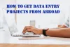   	How To Get Data Entry Projects From Abroad  