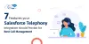 7 Features your Salesforce Telephony Integration should Provide for Best Call Management – Telegraph