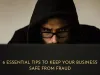 6 Essential Tips to Keep Your Business Safe from Fraud - TheOmniBuzz