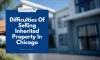 Challenges Involved When Selling an Inherited House in Chicago