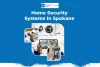 Ultimate Guide: Boosting Home Security for Traveling Spokane Homeowners