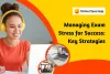 Coping with Exam Stress and Achieving Success: Essential Tips